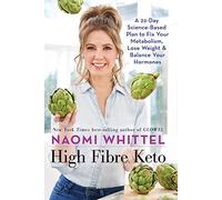 High Fibre Keto: A 22-Day Science-Based Plan to Fix Your Metabolism, Lose Weight & Balance Your Hormones