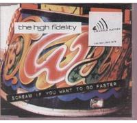 High Fidelity, The - Scream If You Want to Go Faste [CD 1]