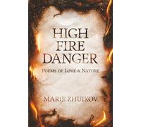 High Fire Danger: Poems of Love and Nature