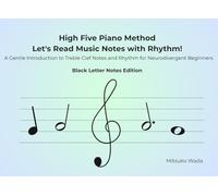 High Five Piano Method Let's Read Music Notes with Rhythm!: A Gentle Introduction to Treble Clef Notes and Rhythm for Neurodivergent Beginners-Black Letter Notes Edition-