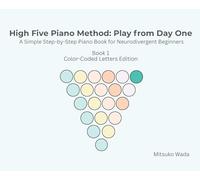 High Five Piano Method: Play from Day One-A Simple Step-by-Step Piano Book for Neurodivergent Beginners-