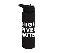 High Fives Matter Funny Hello Gift Cool Saying Stainless Steel Insulated Water Bottle