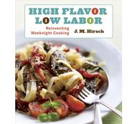 High Flavor, Low Labor: Reinventing Weeknight Cooking