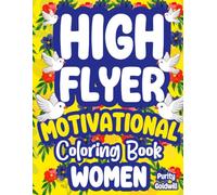 High Flyer-Motivational Coloring Book for Women: Stress Relief, Uplifting Positive Affirmations, Inspirational Quotes, Anxiety Colouring, Self-Love, Relaxation, Mindfulness | Birthday & Christmas Gift