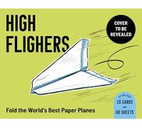 High Flyers: Fold the World's Best Paper Planes