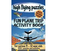 High Flying Puzzles | Fun Plane Activity Book For Curious 9 -12 Year Olds: Word Scrambles & Searches, Cryptograms, Mazes, Hidden Picture Puzzles Spot ... much more (Road Trip Activity Books For Kids)