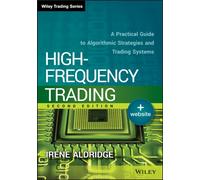High-Frequency Trading : A Practical Guide to Algorithmic Strategies and Trading Systems