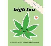 High Fun: Stoner Activity Book. Enjoy Adult Coloring, Weed Word Searches, Marijuana Trivia, Interactive Journal Prompts, Ganja Games & More: A ... Social Tokers & Anyone who Smokes Weed