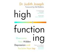 High Functioning: Overcome Your Hidden Depression and Reclaim Your Joy