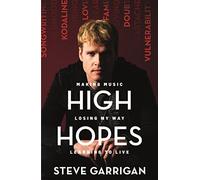 High Hopes: Making Music, Losing My Way, Learning to Live