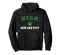 High, How Are You? 420 Canna unny Sarcastic Marijuana Pullover Hoodie