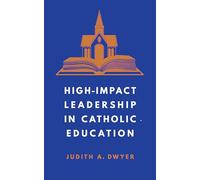 High-Impact Leadership in Catholic Education