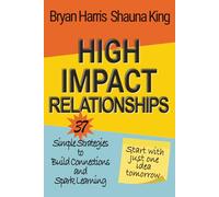 High-Impact Relationships: 37 SIMPLE STRATEGIES TO BUILD CONNECTIONS AND SPARK LEARNING
