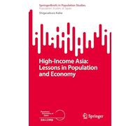 High-Income Asia: Lessons in Population and Economy (SpringerBriefs in Population Studies)
