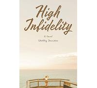 High Infidelity: A Novel by Shelley Davidow
