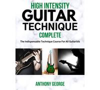 High Intensity Guitar Technique: Complete: 4