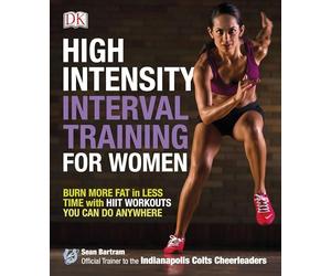 High-Intensity Interval Training for Women: Burn More Fat in Less Time with HIIT Workouts You Can Do Anywhere