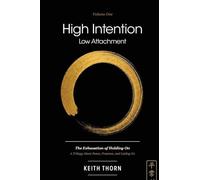 High Intention. Low Attachment. Volume One