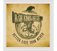 High Knowhere - Better Late Than Never