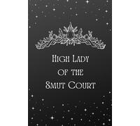 High Lady of the Smut Court: ACOTAR Inspired Journal