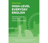 High-Level Everyday English : Book 3 in the Everyday English Advanced Vocabulary series