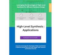 High-Level Synthesis: Applications: Leveraging the Advantages of High-Level Synthesis for efficient Hardware Design