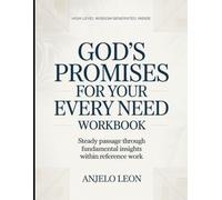 High Level Wisdom Generated Inside God's Promises for Your Every Need Workbook: Steady Passage through Fundamental Insights within Reference Work