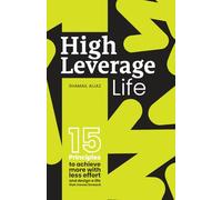 High-Leverage Life: The 15 Principles That Change Everything