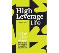 High-Leverage Life: The 15 Principles That Change Everything