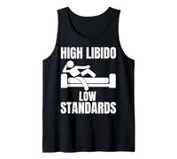 High Libido Low Standards - Funny Offensive Rude Tank Top