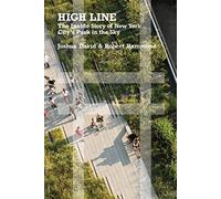 High Line: The Inside Story of New York City's Park in the Sky