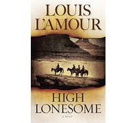 [(High Lonesome: A Novel)] [ By (author) Louis L'Amour ] [May, 1999]