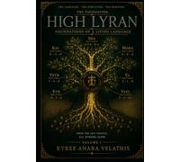HIGH LYRAN: Foundations of a Living Language