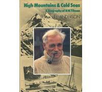 High Mountains And Cold Seas, A Biography Of H. W. Tilman