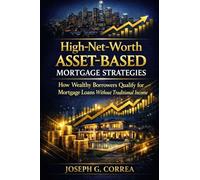 High-Net-Worth Asset-Based Mortgage Strategies: How Wealthy Borrowers Qualify for Mortgage Loans Without Traditional Income (3)