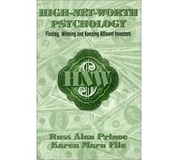 High-Net-Worth Psychology: Finding, Winning and Keeping Affluent Investors