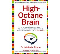 High-Octane Brain: 5 Science-Based Steps to Sharpen Your Memory and Reduce Your Risk of Alzheimer's