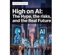 High on AI: The Hype, The Risks, and The Real Future: Navigating the Economic Shocks, Job Displacement, and Societal Illusions of the Artificial Intelligence Boom