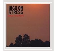 HIGH ON STRESS - Living Is a Dying Art