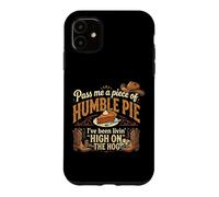High On The Hog s Humble Pie Saying Case for iPhone 11