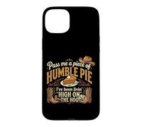 High On The Hog s Humble Pie Saying Case for iPhone 15 Plus