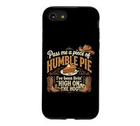 High On The Hog s Humble Pie Saying Case for iPhone SE (2020) / 7/8