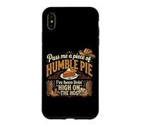 High On The Hog s Humble Pie Saying Case for iPhone XS Max