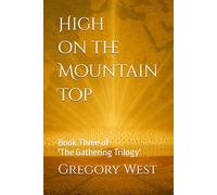 High on the Mountain Top: Book Three of 'The Gathering Trilogy': 3