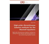 High-order discontinuous Galerkin methods for the Maxwell equations: High-order discontinuous Galerkin methods for solving the time-domain Maxwell ... simplicial meshes (Omn.Univ.Europ.)