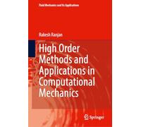 High Order Methods and Applications in Computational Mechanics (Fluid Mechanics and Its Applications, 143)