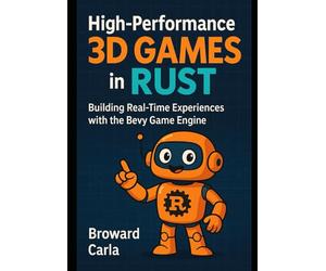 High-Performance 3D Games in Rust: Building Real-Time Experiences with the Bevy Game Engine