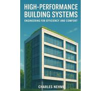 High-Performance Building Systems: Engineering for Efficiency and Comfort