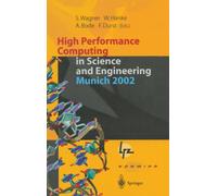 High Performance Computing in Science and Engineering in Munich 2002 : Transactions of the First Joint HLRB and KONWIHR Status and Result Workshop, Oct. 10-11, 2002, Technical University of Munich, Ge