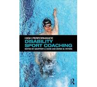 High Performance Disability Sport Coaching: Theory and Application